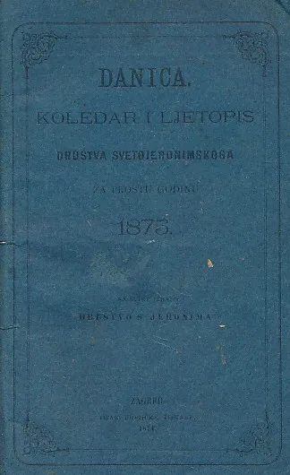 Danica - Koledar i ljetopis društva svetojeronimskoga za prostu godinu 1875.