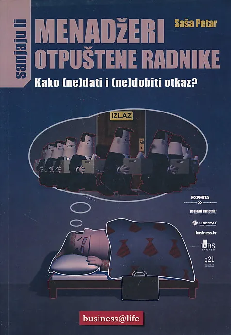 Sanjaju li menadžeri otpuštene radnike : kako (ne)dati i (ne)dobiti otkaz?