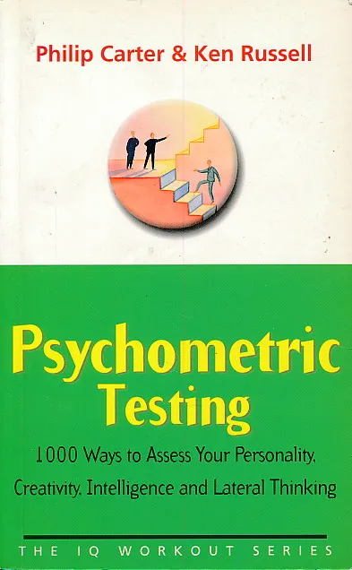 Psychometric Testing : 1000 Ways to Assess Your Personality, Creativity, Intelligence and Lateral Thinking