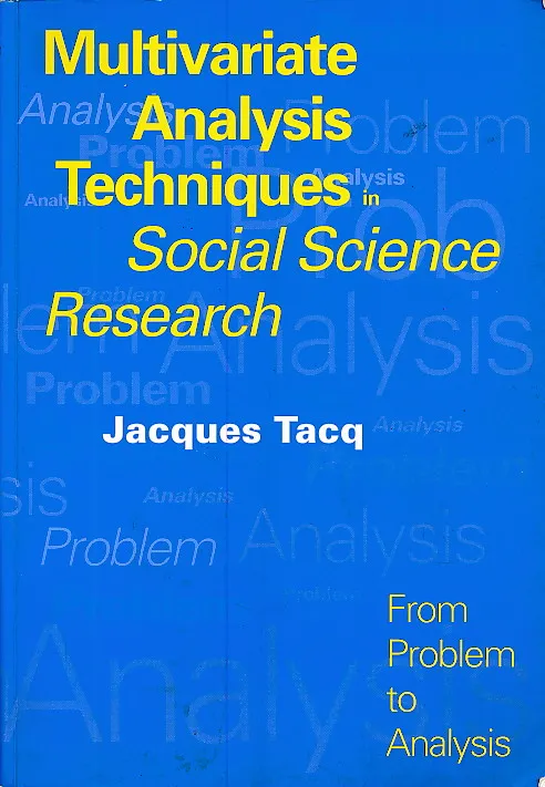 Multivariate Analysis Techniques in Social Science Research : From Problem to Analysis