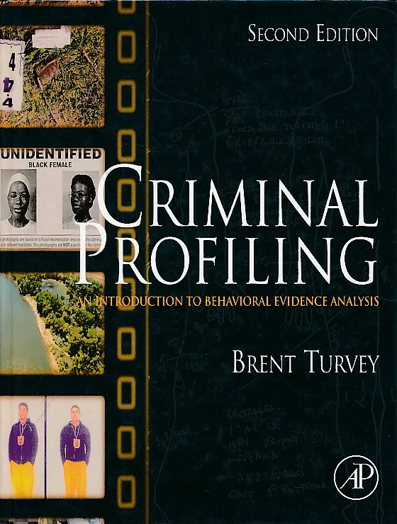 Criminal Profiling : An Introduction to Behavioral Evidence Analysis