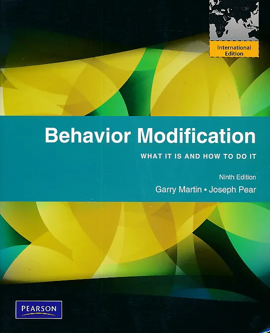 Behavior Modification : What It Is and How to Do It : Ninth Edition
