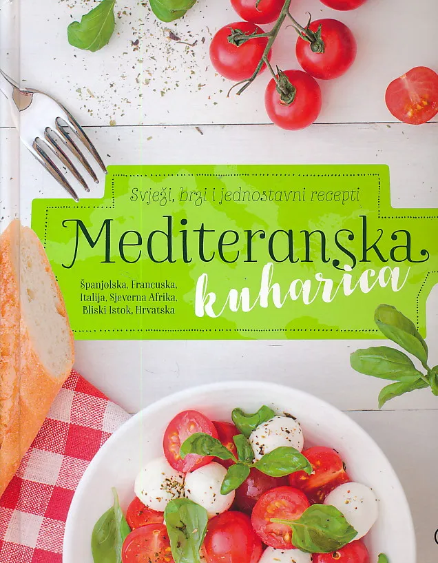 Mediteranska kuharica : svježi, brzi i jednostavni recepti
