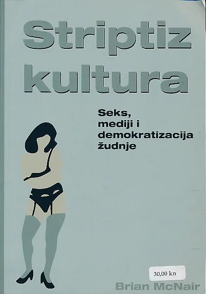 Striptiz kultura : seks, mediji i demokratizacija žudnje