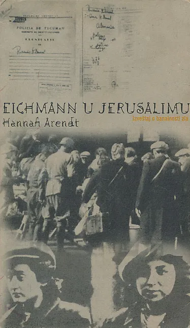 Eichmann u Jerusalimu : Izveštaj o banalnosti zla