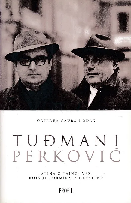 Tuđman i Perković : istina o tajnoj vezi koja je formirala Hrvatsku