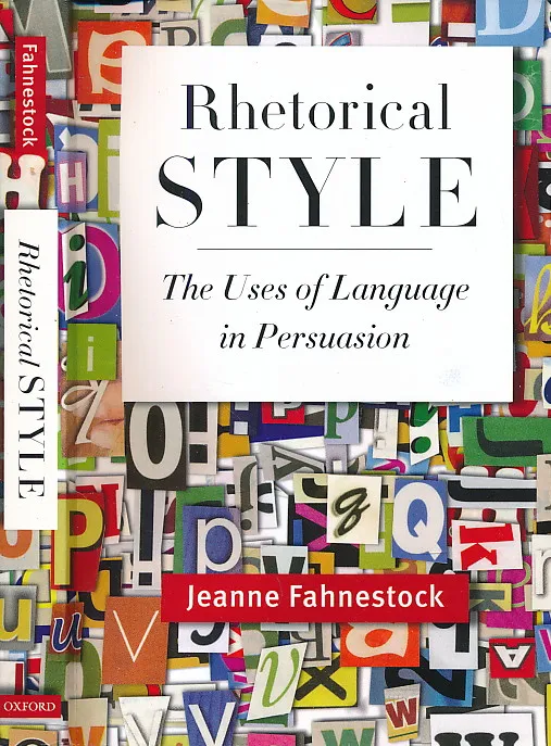 Rhetorical Style: The Uses of Language in Persuasion