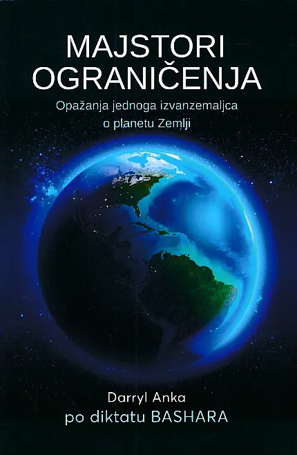 Majstori ograničenja : opažanja jednoga izvanzemaljca o planetu Zemlji