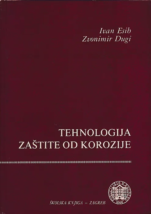 Tehnologija zaštite od korozije : Teorija, ispitivanja korozije i ponašanje materijala