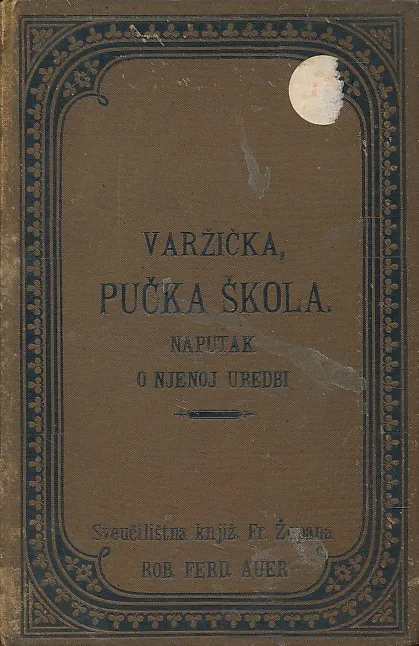Pučka škola : Naputak o njenoj uredbi u Kraljevinah Hrvatskoj i Slavoniji