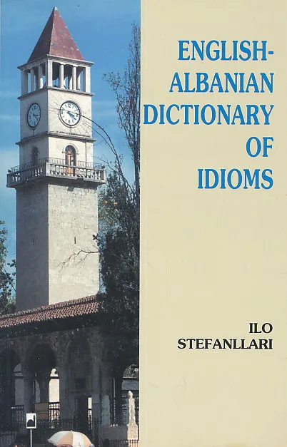 English - Albanian Dictionary of Idioms
