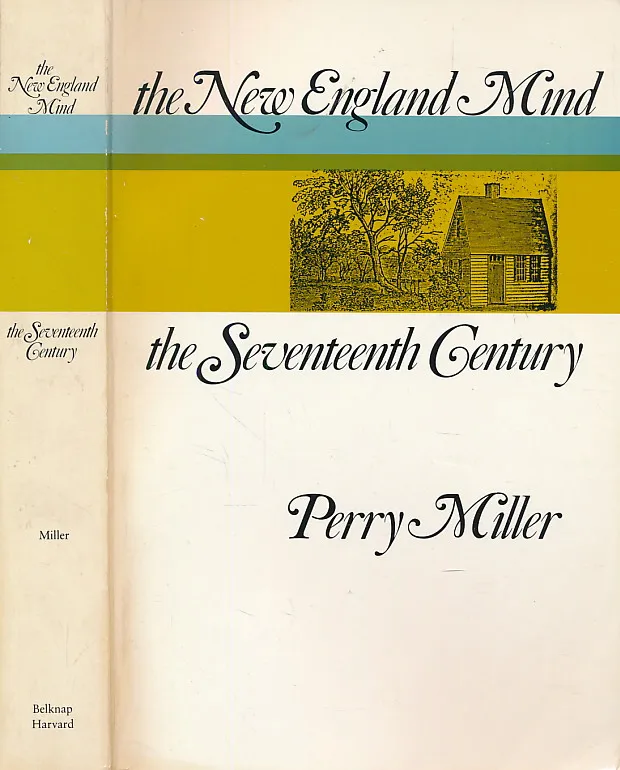 The New England Mind: The Seventeenth Century
