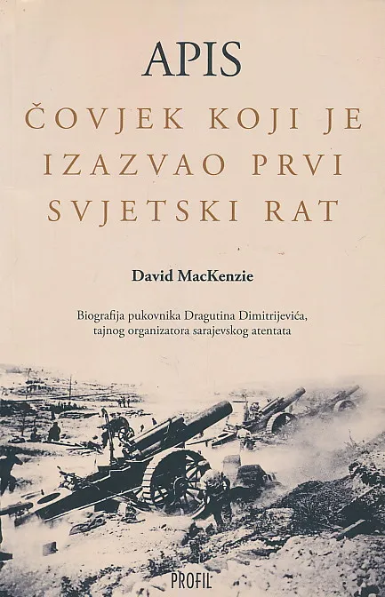Apis : čovjek koji je uzazvao Prvi svjetski rat