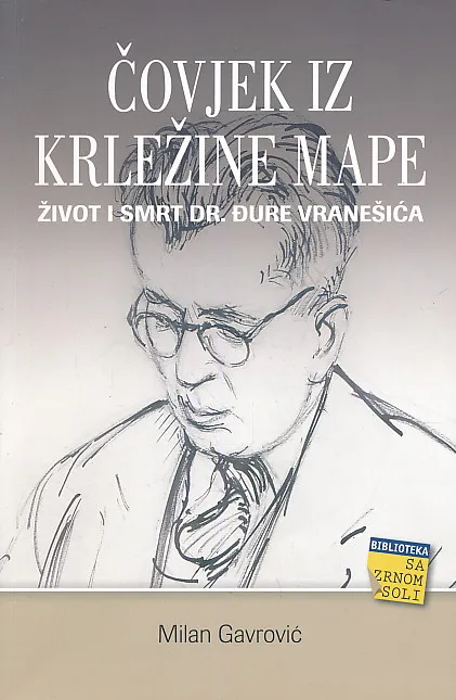 Čovjek iz Krležine mape : život i smrt dr. Đure Vranešića
