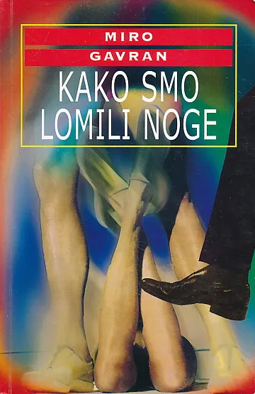 Kako smo lomili noge : romansirani obiteljski putopis kroz prošlost i sadašnjost od Slavonije do Zagreba i nazad
