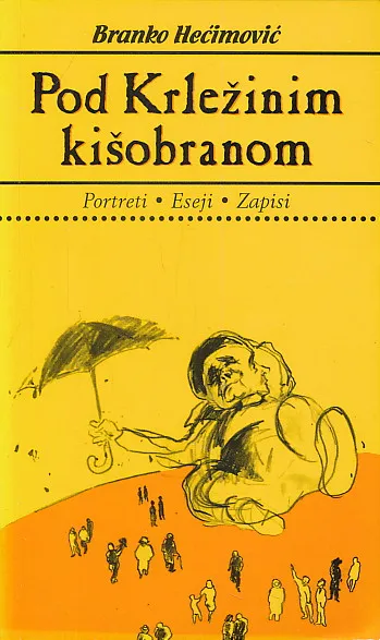 Pod Krležinim kišobranom : portreti, eseji, zapisi