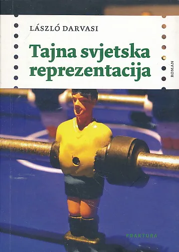 Tajna svjetska reprezentacija : roman