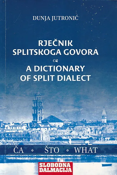 Rječnik splitskog govora/A Dictionary of Split Dialect