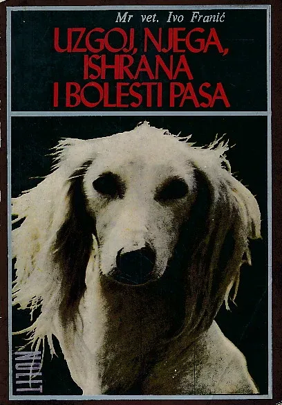 Uzgoj, njega, ishrana i bolesti pasa : za ljubitelje, uzgajivače i lovce