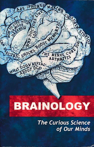 Brainology : the Curious Science of Our Minds