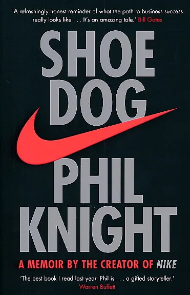 Shoe Dog : A Memoir by the Creator of Nike