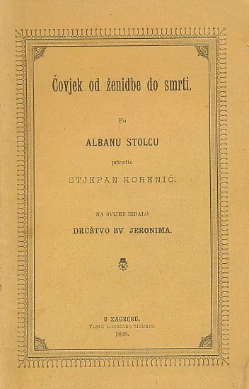 Čovjek od ženidbe do smrti po Albanu Stolcu priredio Stjepan Korenić
