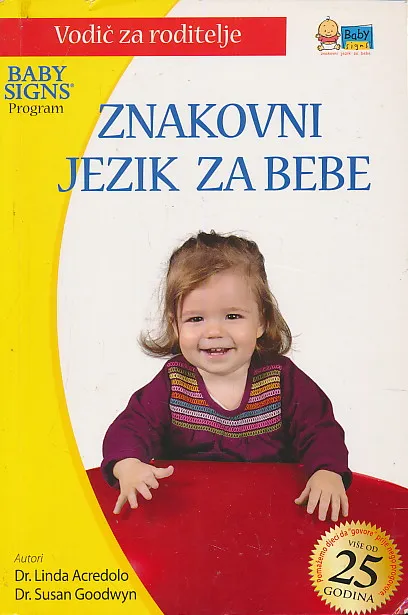 Znakovni jezik za bebe = Baby signs program : vodič za roditelje : originalni program znakovnog jezika za bebe