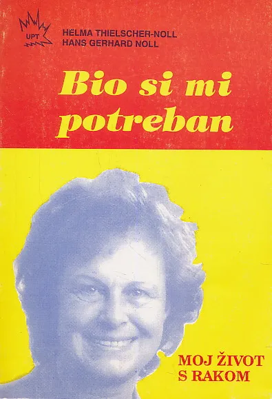 Bio si mi potreban : moj život s rakom
