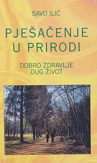 Pješačenje u prirodi : dobro zdravlje, dug život