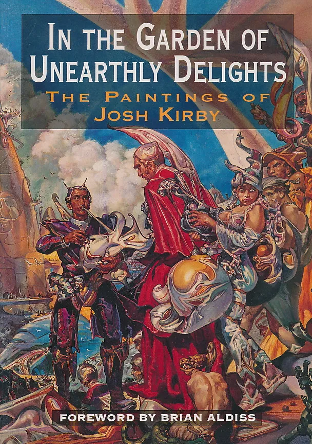 In The Garden Of Unearthly Delights: The Paintings of Josh Kirby