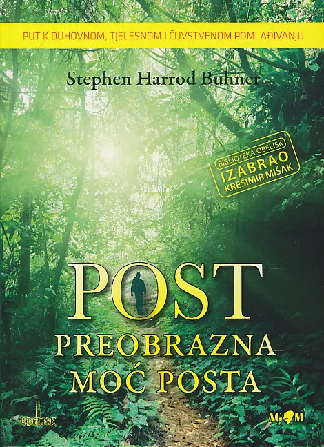 Post : preobrazna moć posta : put k duhovnom, tjelesnom i čuvstvenom pomlađivanju