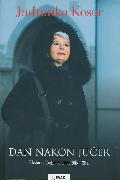 Dan nakon jučer : tekstovi s bloga i kolumne 2015. - 2017.