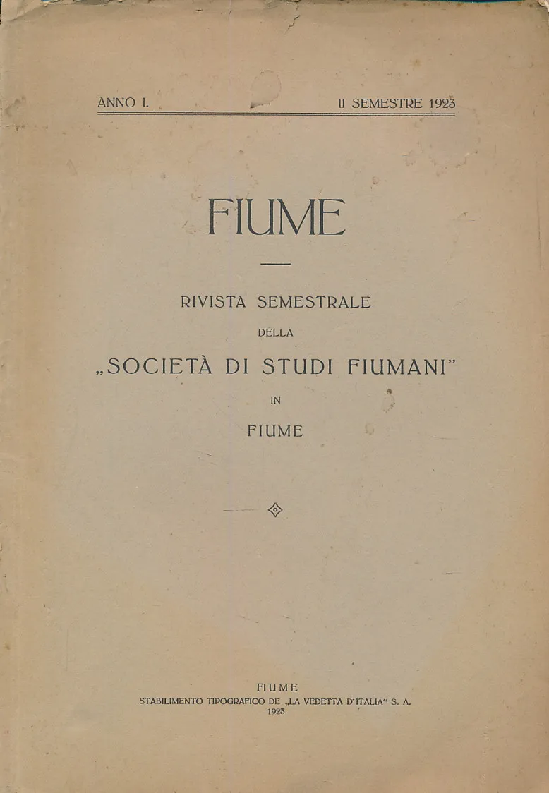 Fiume : rivista semestrale della Societa di Studi Fiumani in Fiume ANNO I.  II SEMESTRE 1923