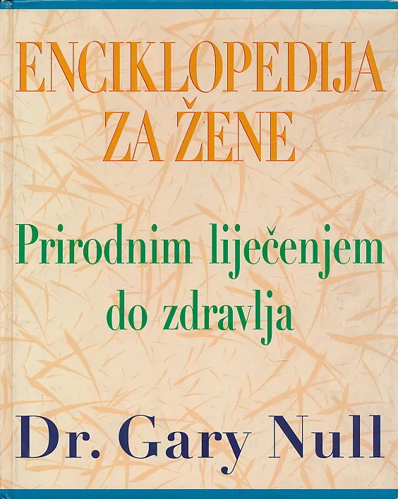 Enciklopedija za žene : prirodnim liječenjem do zdravlja