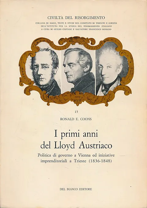 I primi anni del Lloyd Austriaco : Politica di governo a Vienna ed iniziative imprenditoriali a Trieste (1836 - 1848)