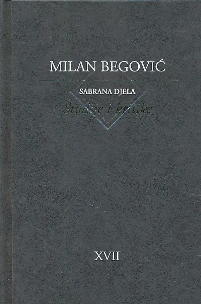 Sabrana djela Milana Begovića sv. XVII Studije i kritike