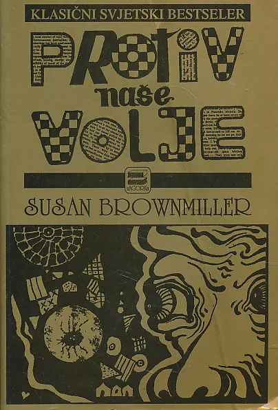 Protiv naše volje : muškarci, žene i silovanje