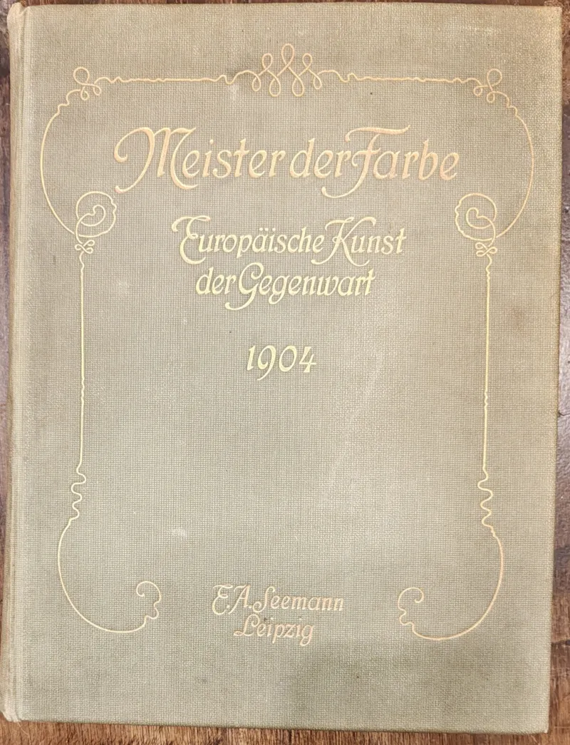Meister der Farbe - Europäische Kunst der Gegenwart 1904.