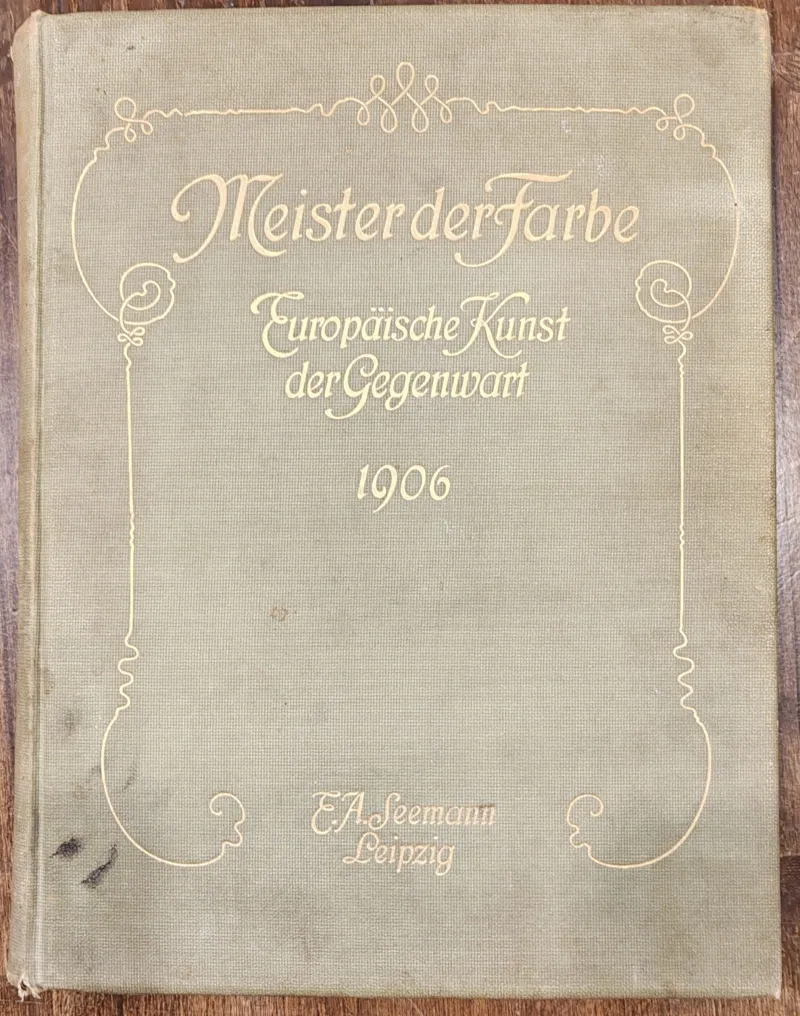 Meister der Farbe - Europäische Kunst der Gegenwart 1906.