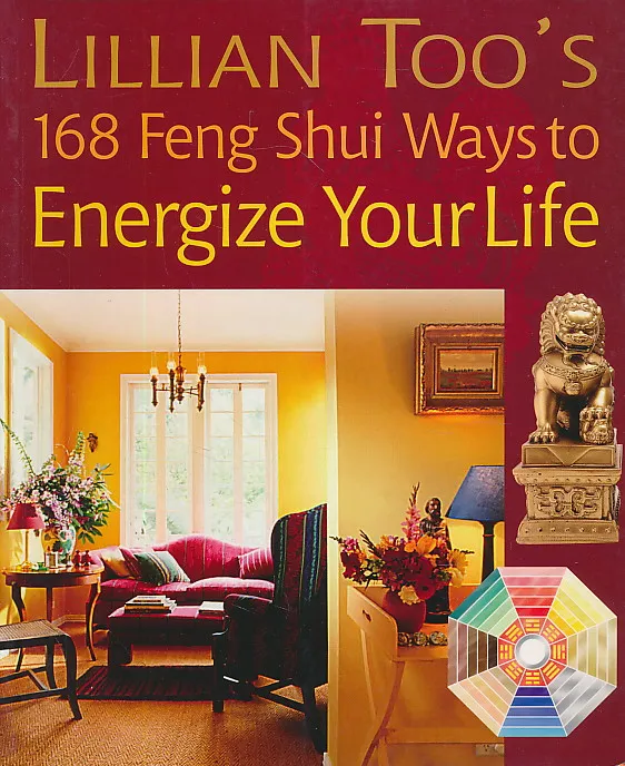 Lillian Too s 168 Feng Shui Ways to Energize Your Life