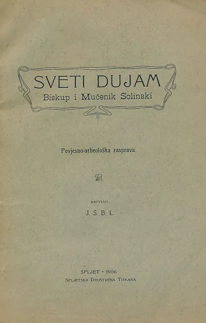 Sveti Dujam, biskup i mučenik solinski : povjesno-arheološka rasprava
