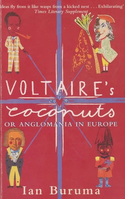 Voltaires Coconuts or Anglomania in Europe