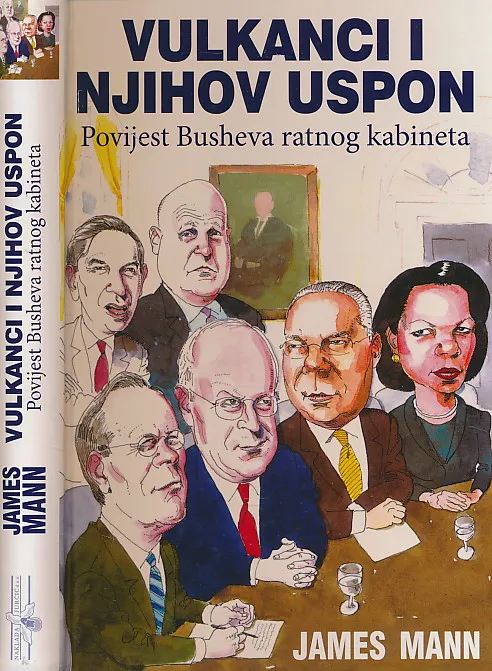 Vulkanci i njihov uspon : Povijest Busheva ratnog kabineta