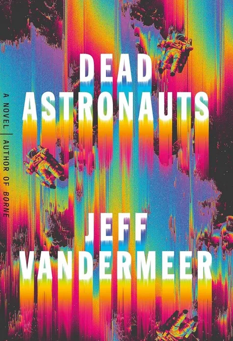 Dead Astronauts: A Novel (Borne, 2)