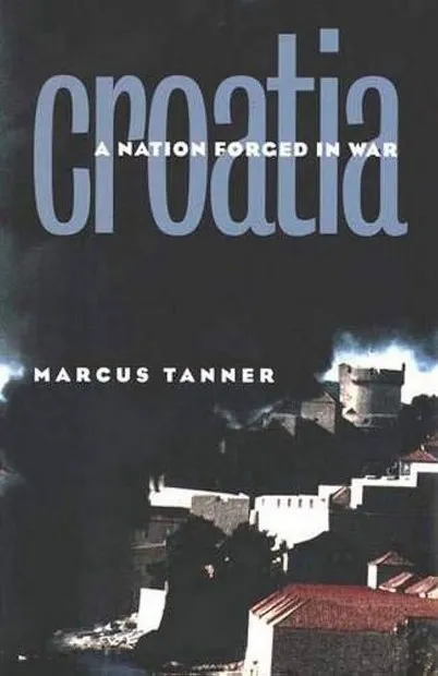 Croatia : A Nation Forged in War