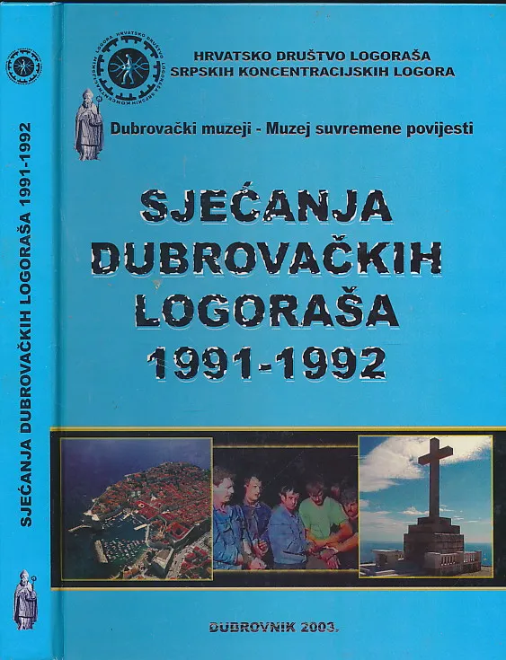 Sjećanja dubrovačkih logoraša 1991 - 1992