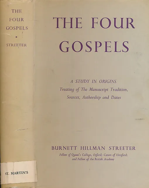 The Four Gospels. A Study of Origins Treating of the Manuscript Tradition, Sources, Authorship, and Dates