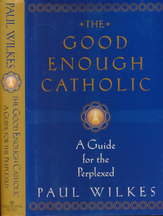 The Good Enough Catholic: A Guide for the Perplexed