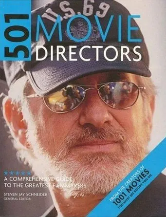 501 Movie Directors : A Comprehensive Guide to the Greatest Filmmakers