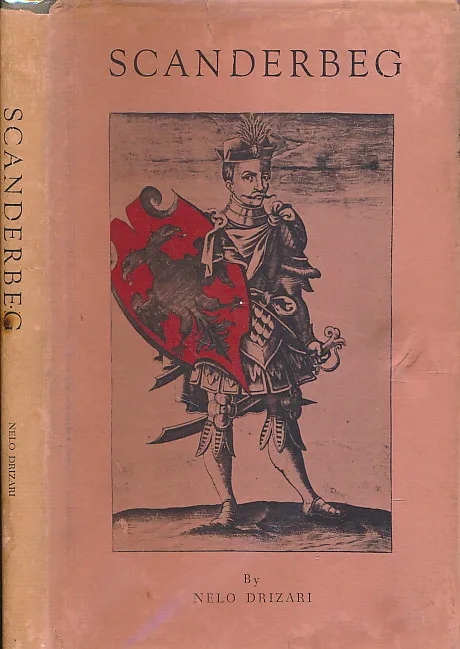 Scanderbeg; His Life, Correspondence, Orations, Victories, and Philosophy